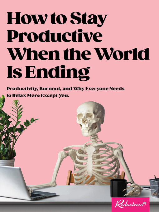 Cover image for How to Stay Productive When the World Is Ending